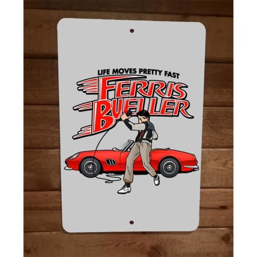 Ferris Bueller Speed Racer Life Moves Pretty Fast Parody 8x12 Metal Wall Sign